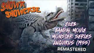 Showa Showcase REMASTERED - 2023 Bandai MMS ANGUIRUS (1955)