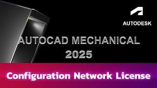 Configuration Network License AUTOCAD MECHANICAL 2025 - using lmtools