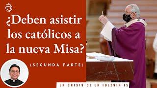 Episodio 15 - ¿Deben asistir los católicos a la nueva Misa? - (Segunda parte)