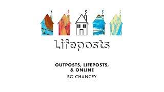 Lifeposts: Outposts, Lifeposts, and Online | Bo Chancey (Full Service)