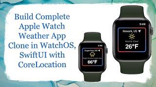 Build Complete WatchOS Weather App Clone in SwiftUI with Core Location