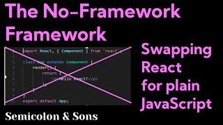 The No-Framework Framework: JavaScript Without React Part I