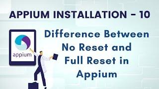 Difference Between No Reset And Full Reset in Appium | Appium Installation for Android -10