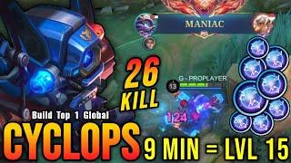 26 Kills + MANIAC!! Super Fast Farming Cyclops 9 Mins = Lvl 15 - Build Top 1 Global Cyclops ~ MLBB