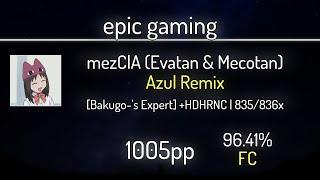 epic gaming (9.21⭐) mezClA (Evatan & Mecotan) - Azul Remix [Bakugo-'s] +HDNCHR 96.41% | FC | 1005 PP