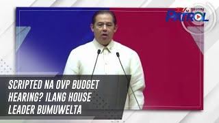 Scripted na OVP budget hearing? Ilang House leader bumuwelta | TV Patrol