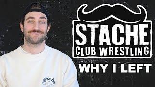 Why I Left Stache Club Wrestling