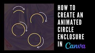 How to Create an Animated Circle Enclosure in Canva