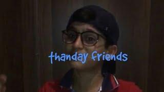 Thanday friends |Haha vines