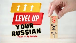 Take your Russian to the next level: Tips for improving grammar and preparing for tests