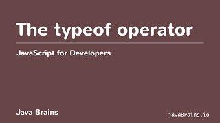 JavaScript for Developers 16 - The typeof operator