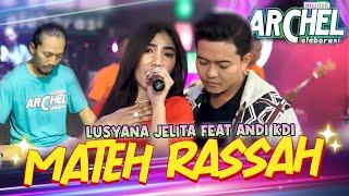 Mateh Rassah - Lusyana Jelita Ft. Andi KDI (Official Live Music)