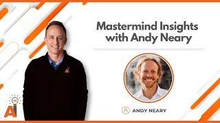 Mastermind Insights with Andy Neary