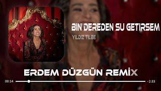 Yıldız Tilbe - Bin Dereden Su Getirsem ( Erdem Düzgün Remix )