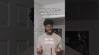 The Best Way To Watch Anime?! (Seasonal vs Weekly)