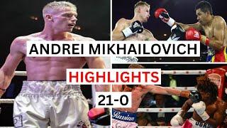 Andrei Mikhailovich (21-0) Highlights & Knockouts