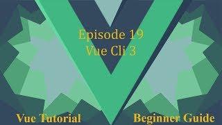 Vue Beginner Guide Ep.19 - Vue Cli 3