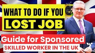 What Happens if You Lose Your Job as a Sponsored Skilled Worker in the UK?