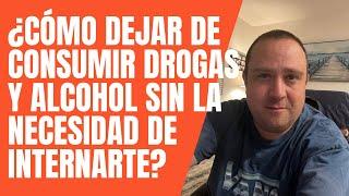 ¿Como dejar de usar drogas y alcohol sin tener que internarme en un Centro de Rehabilitación?