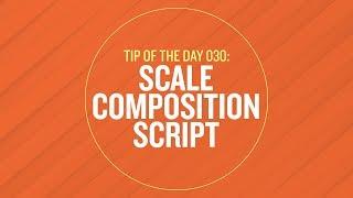 Tip 030 - Scale Composition Script in After Effects