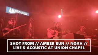 SHOT FROM // AMBER RUN // NOAH // LIVE & ACOUSTIC AT UNION CHAPEL