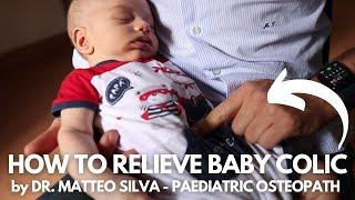 BABY COLIC: How to RELIEVE newborn colich by DR. MATTEO SILVA - Paediatric Osteopathy