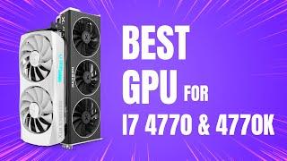 Best GPU for i7-4770K & i7-4770 in 2024 | Best GPU for i7 4th Gen