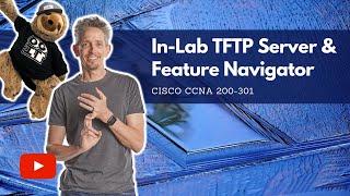 In-lab TFTP Server and Cisco's Feature Navigator | Cisco CCNA 200-301