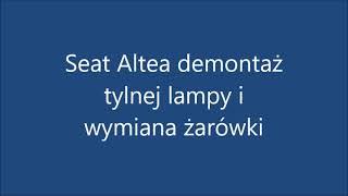 Demontaż tylnej lampy i wymiana tylnej żarówki Seat Altea