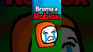 LA BROMA MAS PESADA A ROBLOX! 