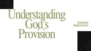 "Understanding God's Provision" Rob Hatch Sunday Service 03/09/25