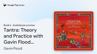 Tantra: Theory and Practice with Gavin Flood:… by Gavin Flood · Audiobook preview