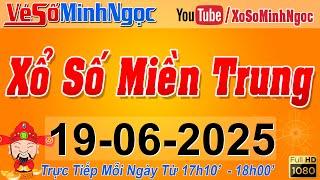 XSMT Minh Ngọc - Trực tiếp Xổ Số Miền Trung - KQXS Miền Trung ngày 19/06/2025, XSTT Miền Trung, SXMT