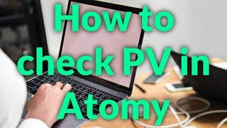 How to check PV in Atomy