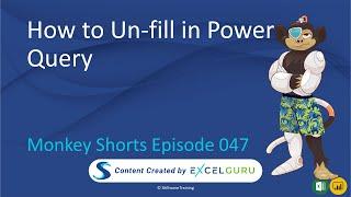 How to unfill in Power Query - Monkey Shorts Episode 047