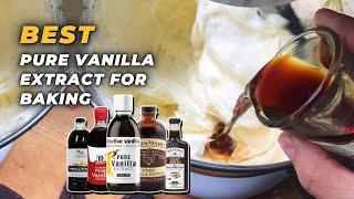 Best Pure Vanilla Extract For Baking - Add Great Aroma To Your Cakes