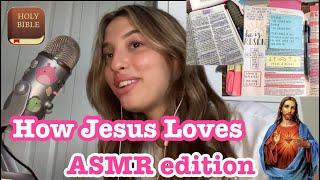 ASMR “How Jesus Loves” Sermon (based on Biblical Scripture)