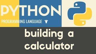 Building a Basic Calculator | Python | Tutorial 9