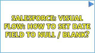 Salesforce: Visual Flow: How to set Date field to Null / Blank?