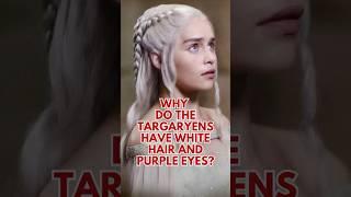Why do the Targaryens have white hair and purple eyes? #targaryen