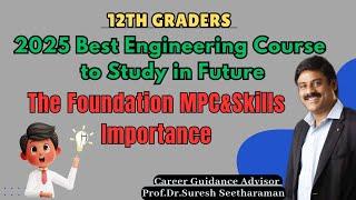 12th Graders | 2025 Best Engineering Course to Study in Future|The Foundation MPC&Skills Importance