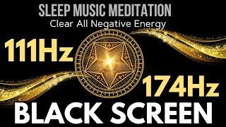 The Divine Frequency 111Hz + 174Hz | Clear All Negative Energy | Heal Meditation + Spiritual Cleanse