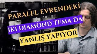 PARALEL EVRENDEKİ İKİ DIAMOND TEMA DA YANLIŞ YAPIYOR!