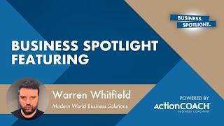 The Business Spotlight with Warren Whitfield from Modern World Business Solutions - John Boggis