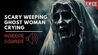 Weeping Ghost Woman | Creepy Crying Horror Sound Effect