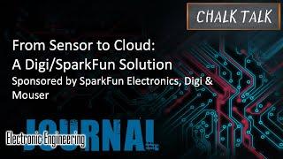 From Sensor to Cloud:A Digi/SparkFun Solution -- SparkFun Electronics, Digi, and Mouser