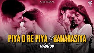 Piya O Re Piya x Banarasiya (Full Version) - Amit Vedwal Mashup | Tum Tak  | Viral Trending Mashup