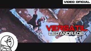 Versátil  - Leo Andrade (Video Oficial)  [SageProduce]