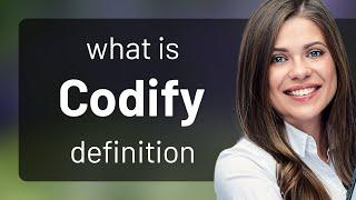 Codify — CODIFY definition