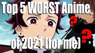 Top 5 WORST Anime of 2021 (That I've Watched)